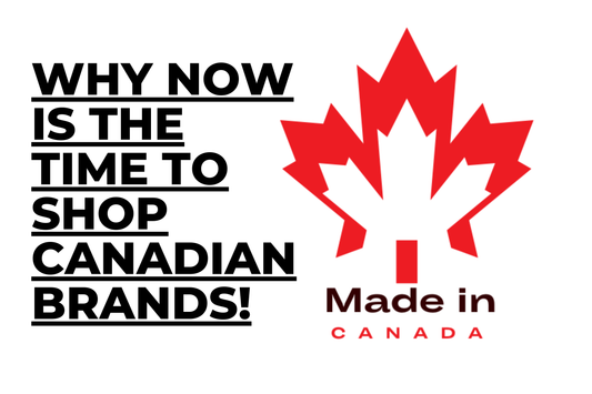 Why Now is the Time to Shop Canadian Brands!