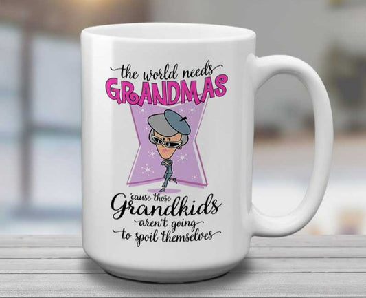 The Pinetree Innovations "The World Needs Grandmas | 15oz Mug" is the world's best grandmas and grandkids Ceramic Mug.